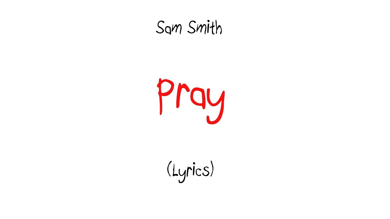 Sam Smith » Pray Lyrics